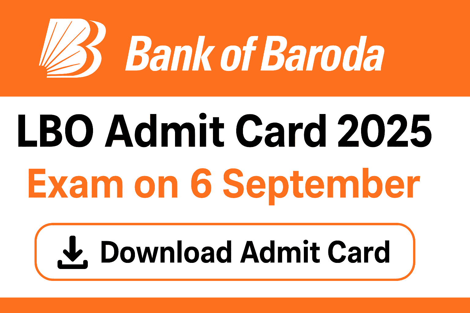 Bank of Baroda LBO Admit Card 2025 Released – Exam on 6th September Bank of Baroda LBO Admit Card 2025 Download – Exam on 6 September
