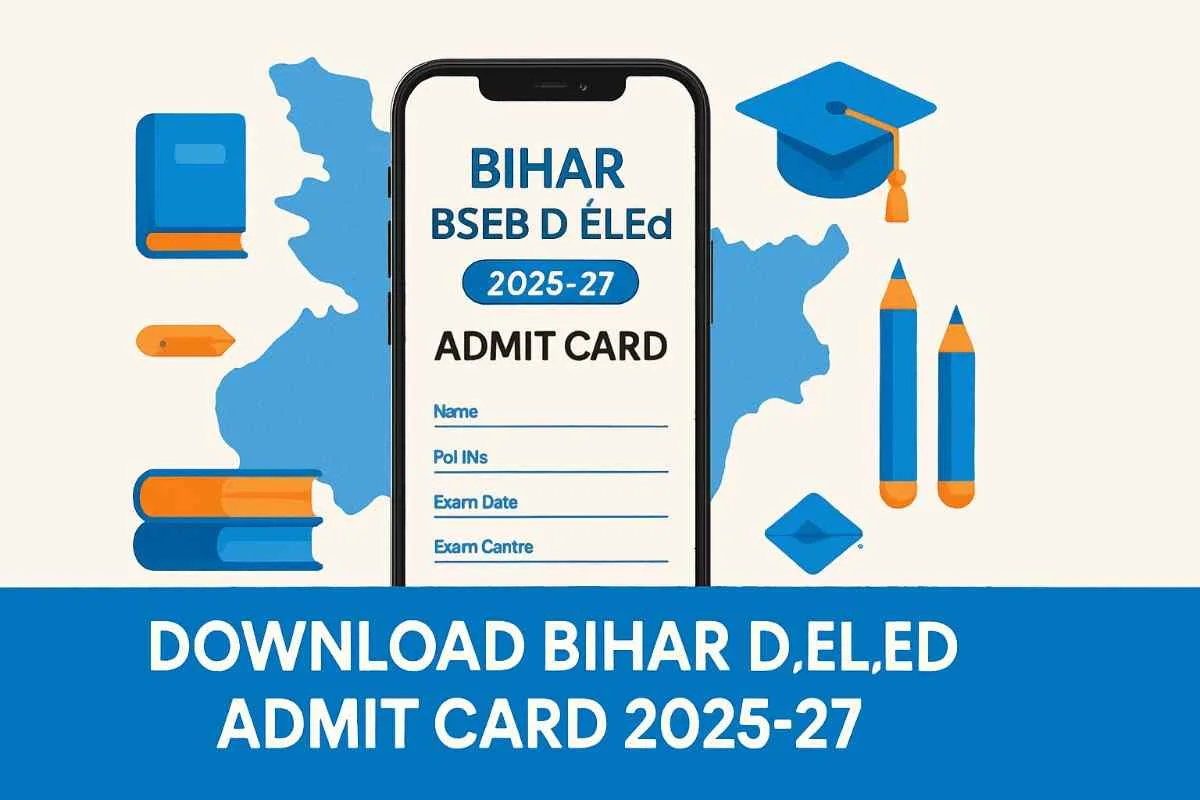 Bihar D.El.Ed 2025-27 Admit Card, Registration, Result – Official Entrance Guide Bihar BSEB D.El.Ed 2025-27 Admit Card Download Info