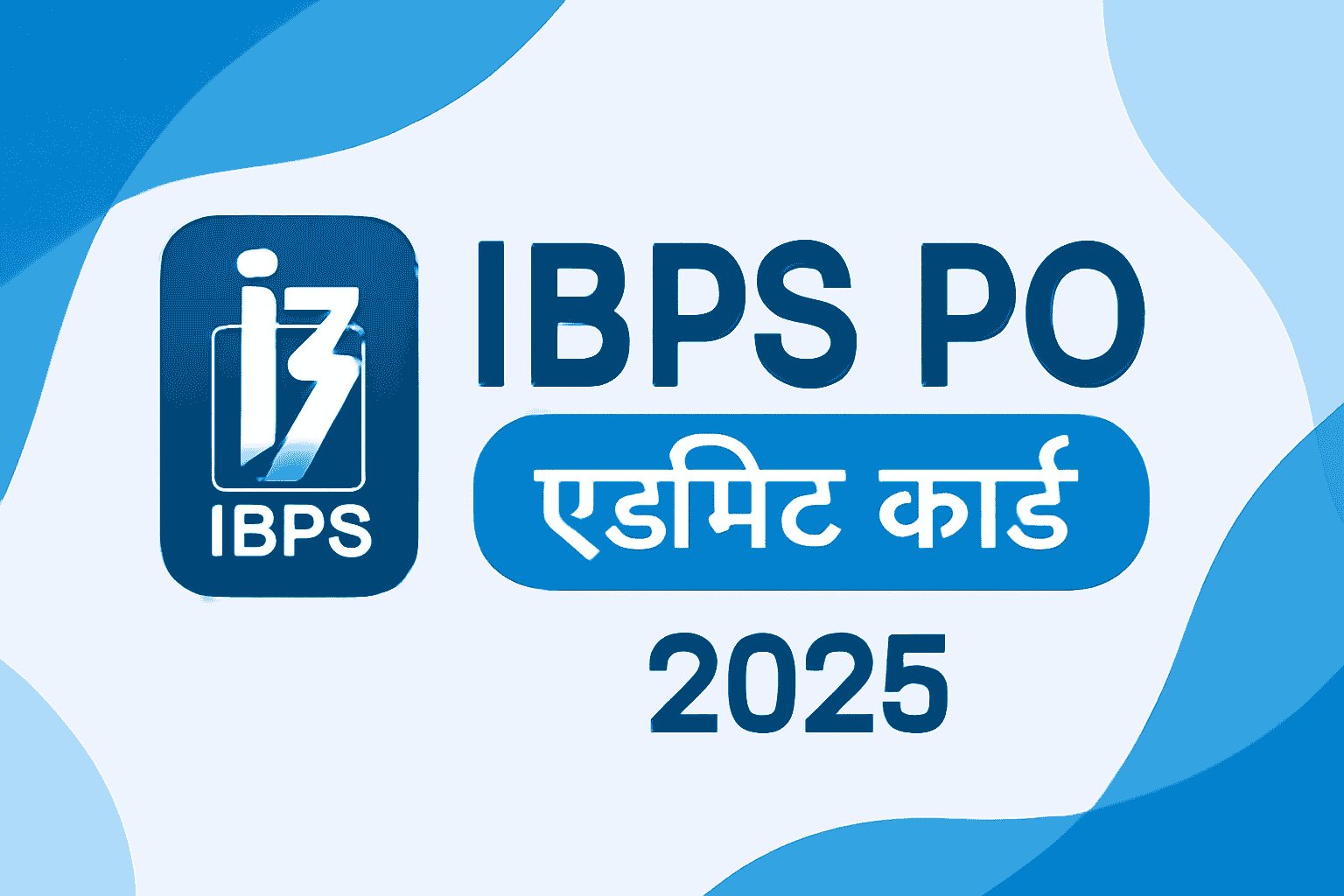 IBPS PO Admit Card 2025 Download – प्रीलिम्स हॉल टिकट, परीक्षा तिथि और स्टेप-बाय-स्टेप गाइड