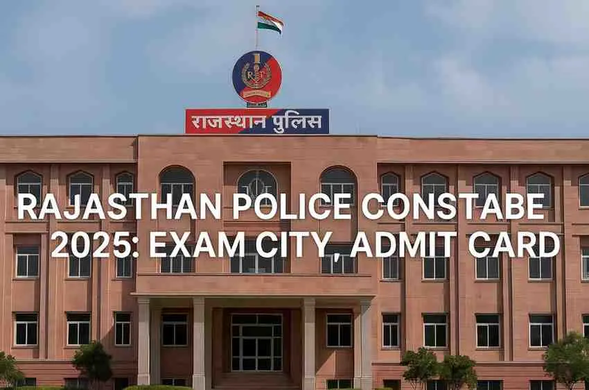 Rajasthan Police Constable 2025: Exam City, Admit Card Rajasthan Police Constable 2025 Exam