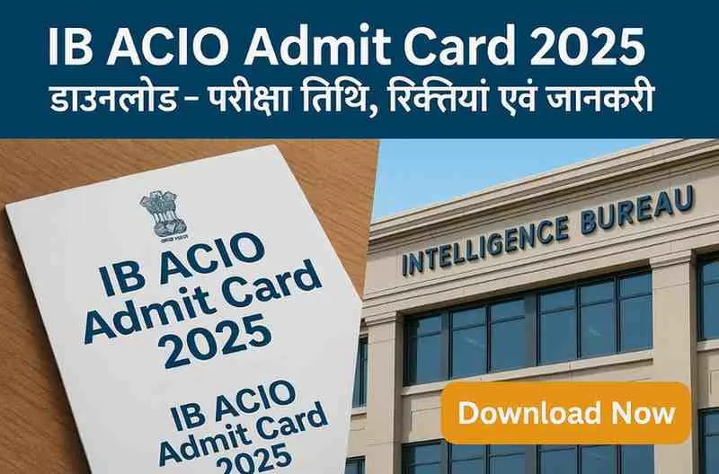 IB ACIO Admit Card 2025 Download – Exam Date & City Details IB ACIO Admit Card 2025 official download banner with Intelligence Bureau office building and logo
