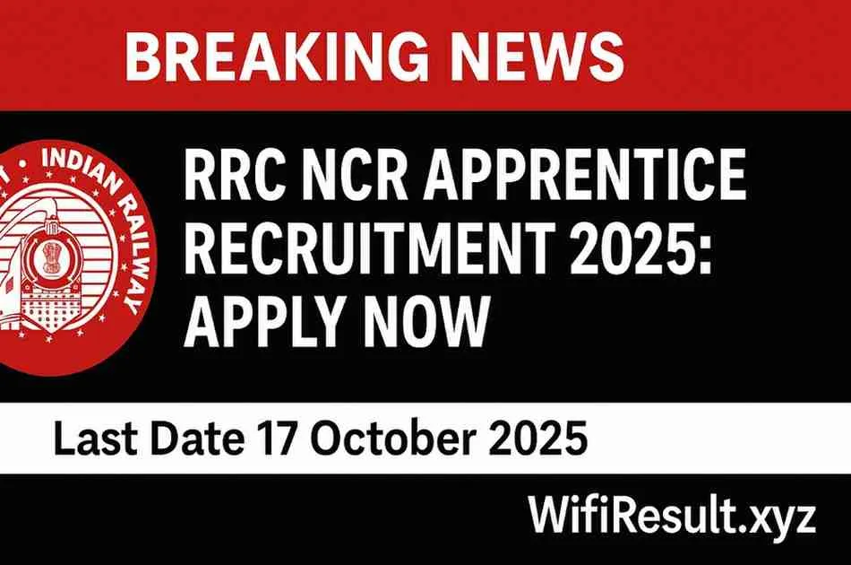 RRC NCR Apprentice Recruitment 2025 breaking news style poster with Indian Railways logo, Apply Now text, last date 17 October 2025, and WifiResult.xyz