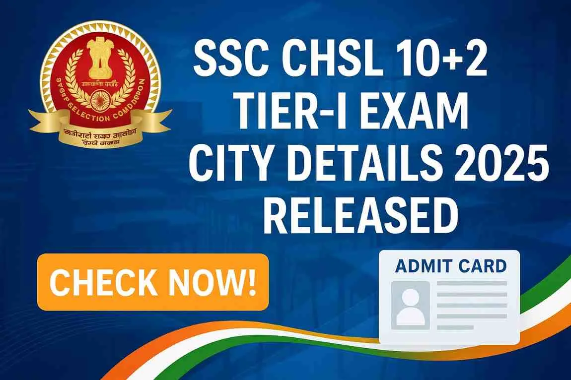 SSC CHSL 10+2 Tier-I Exam City Details 2025 Released – Check Exam City and Admit Card Now
